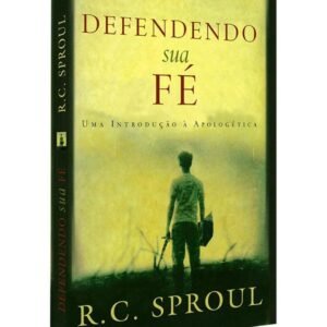 Defendendo sua fé - R. C. Sproul (Capa Comum)