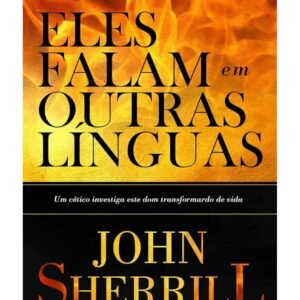 Eles Falam em Outras Línguas - John Sherrill