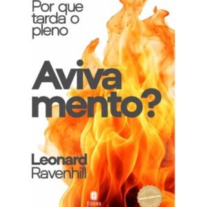 Por Que Tarda o Pleno Avivamento? - Leonard Ravenhill (Capa Comum)